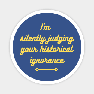 I'm silently judging your historical ignorance Magnet